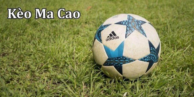 kèo Ma cao