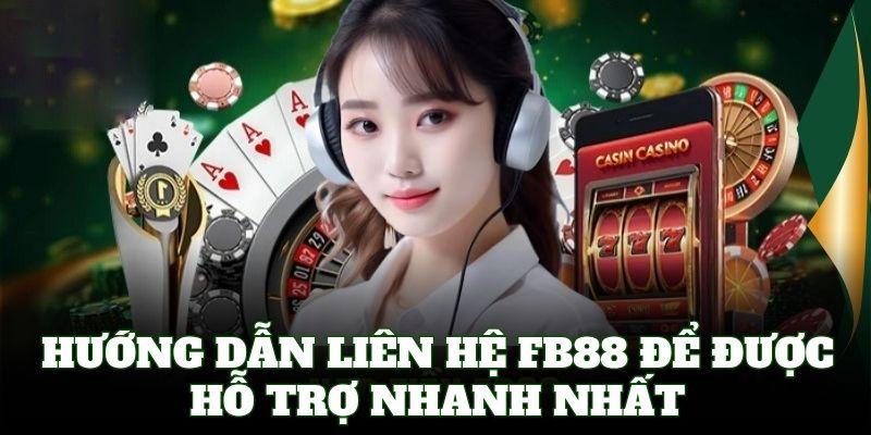 Cách Liên Hệ FB88 chỉ với vài bước chuẩn bị chính xác