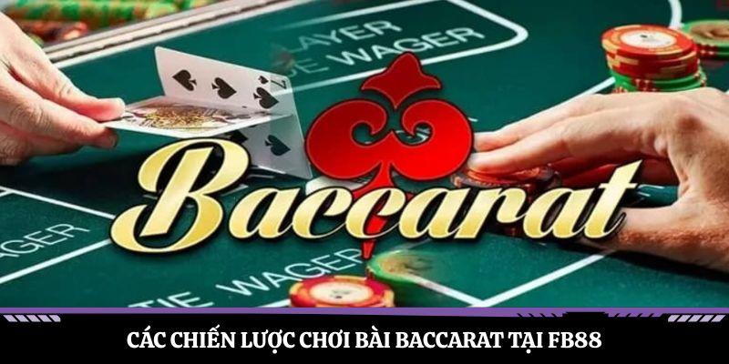 Các chiến lược chơi bài baccarat tại FB88