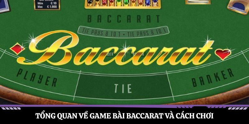 Tổng quan về game bài baccarat và cách chơi