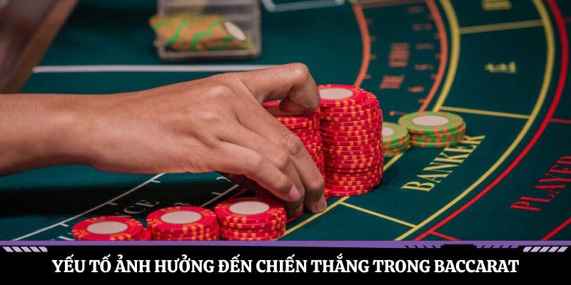 Yếu tố ảnh hưởng đến chiến thắng trong baccarat