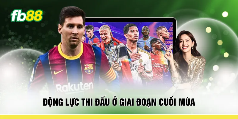 Động lực thi đấu ở giai đoạn cuối mùa 