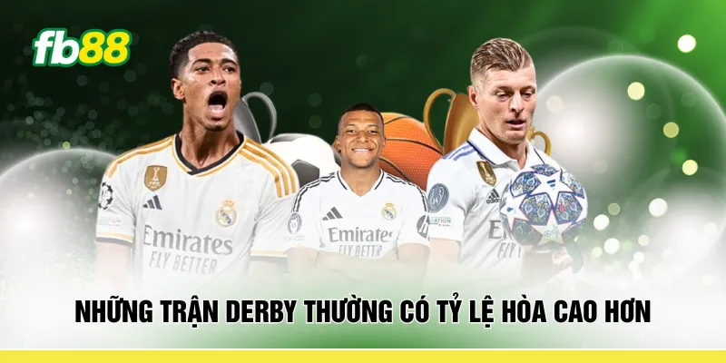 Những trận derby thường có tỷ lệ hòa cao hơn 