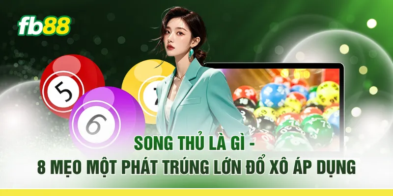 Song Thủ Là Gì - 8 Mẹo "Một Phát Trúng Lớn" Đổ Xô Áp Dụng