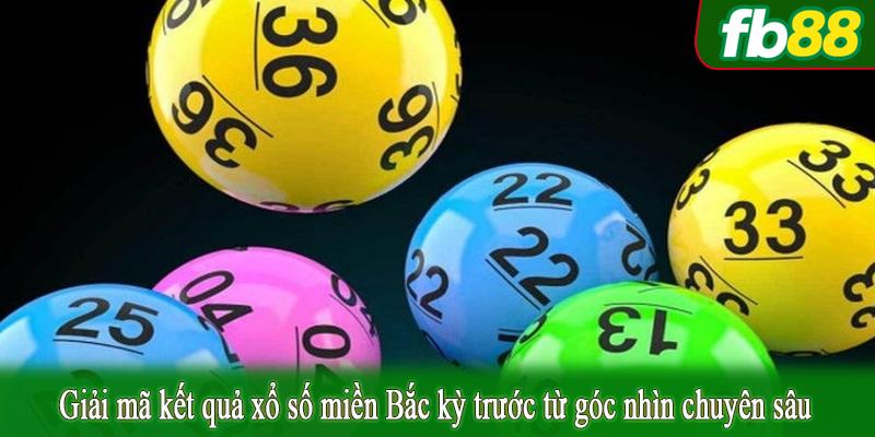 Giải mã kết quả xổ số miền Bắc kỳ trước từ góc nhìn chuyên sâu