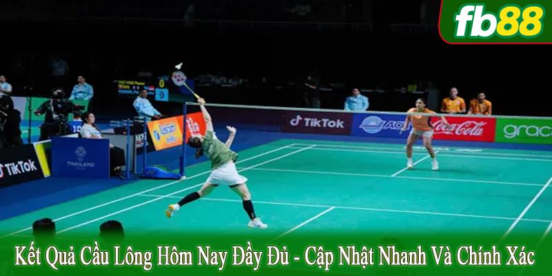 kết quả cầu lông hôm nay đầy đủ