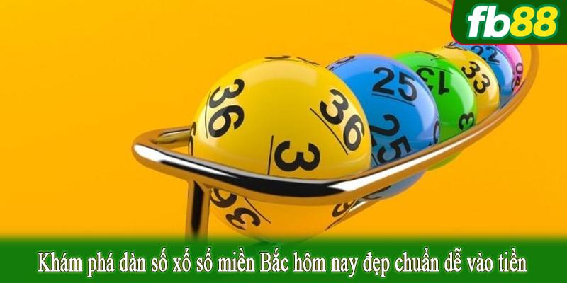 Khám phá dàn số xổ số miền Bắc hôm nay đẹp chuẩn dễ vào tiền