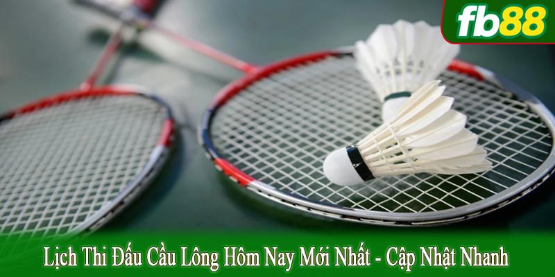 lịch thi đấu cầu lông hôm nay mới nhất