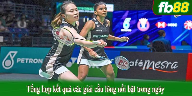 Tổng hợp kết quả các giải cầu lông nổi bật trong ngày