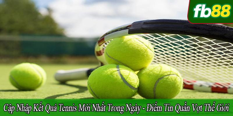 kết quả tennis mới nhất trong ngày