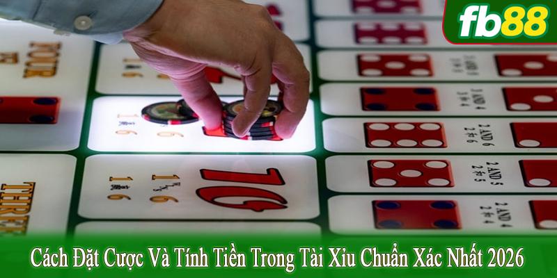 cách đặt cược và tính tiền trong tài xỉu