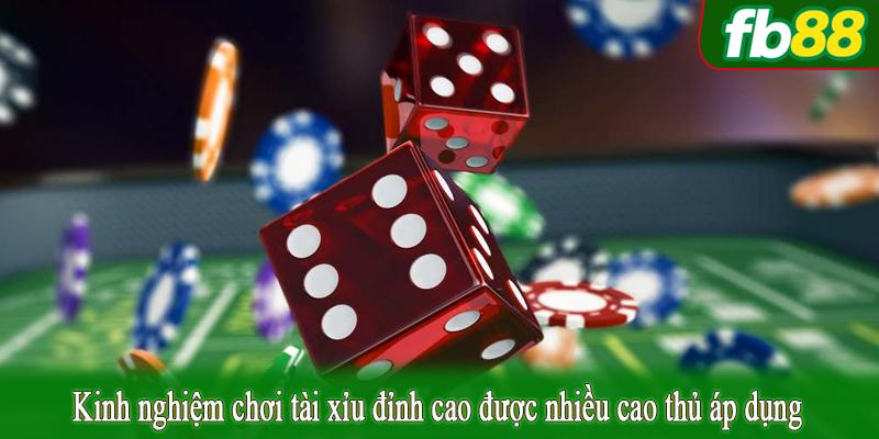 Kinh nghiệm chơi tài xỉu đỉnh cao được nhiều cao thủ áp dụng