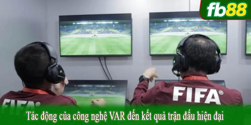 Tác động của công nghệ VAR đến kết quả trận đấu hiện đại