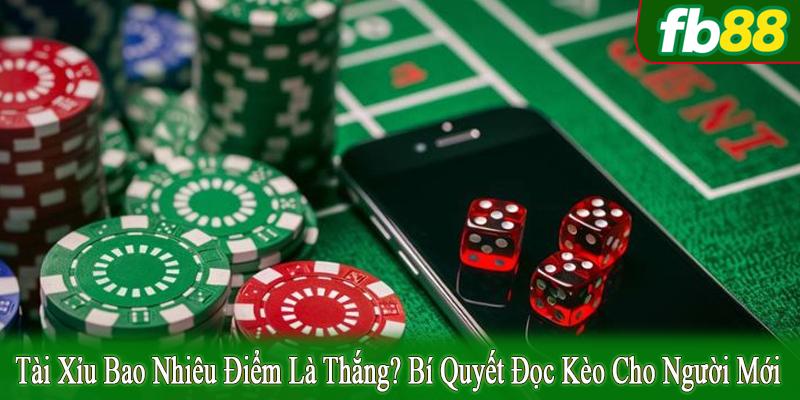 tài xỉu bao nhiêu điểm là thắng