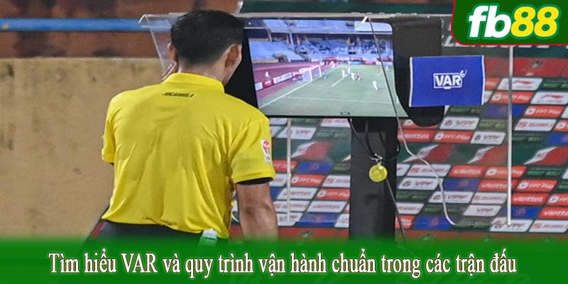 Tìm hiểu VAR và quy trình vận hành chuẩn trong các trận đấu