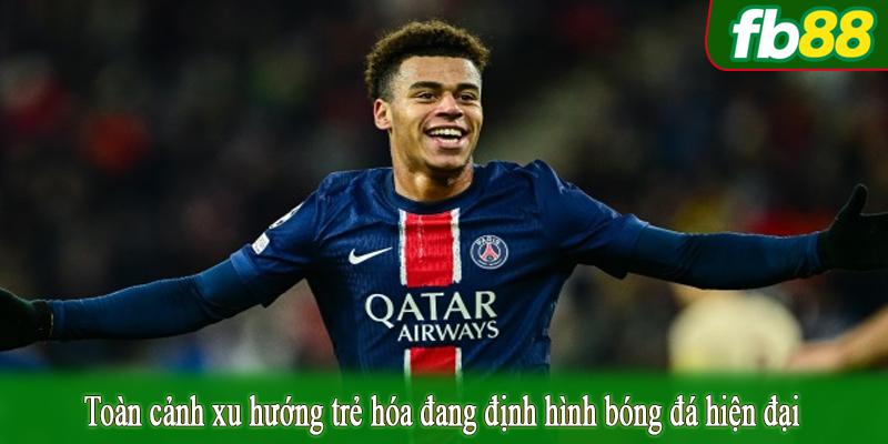 Toàn cảnh xu hướng trẻ hóa đang định hình bóng đá hiện đại