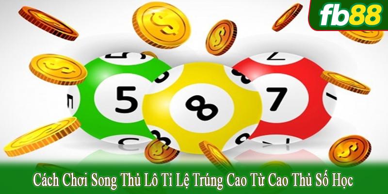 cách chơi song thủ lô tỉ lệ trúng cao