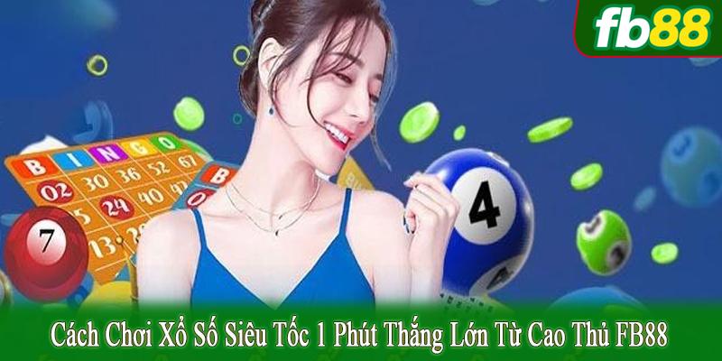 cách chơi xổ số siêu tốc 1 phút