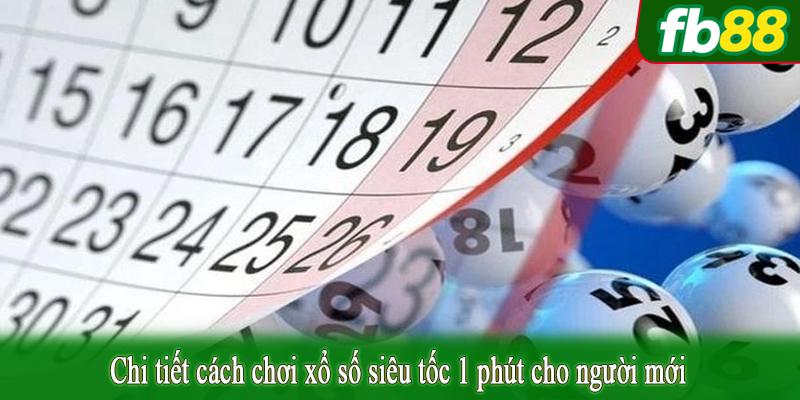 Chi tiết cách chơi xổ số siêu tốc 1 phút cho người mới