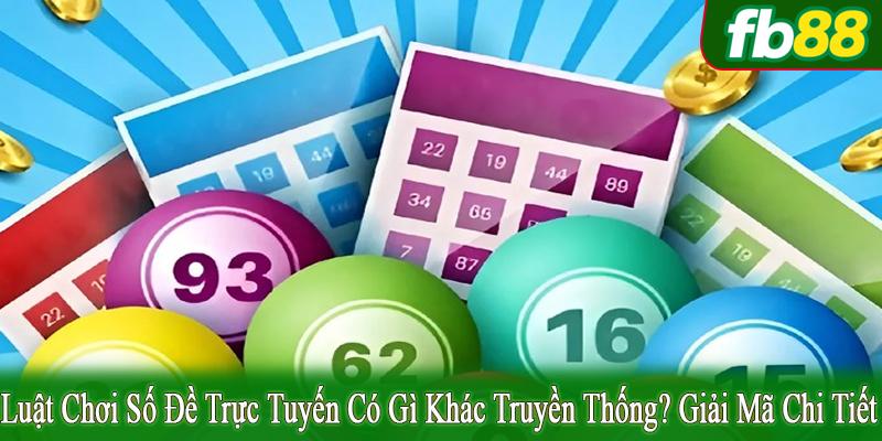 luật chơi số đề trực tuyến có gì khác truyền thống