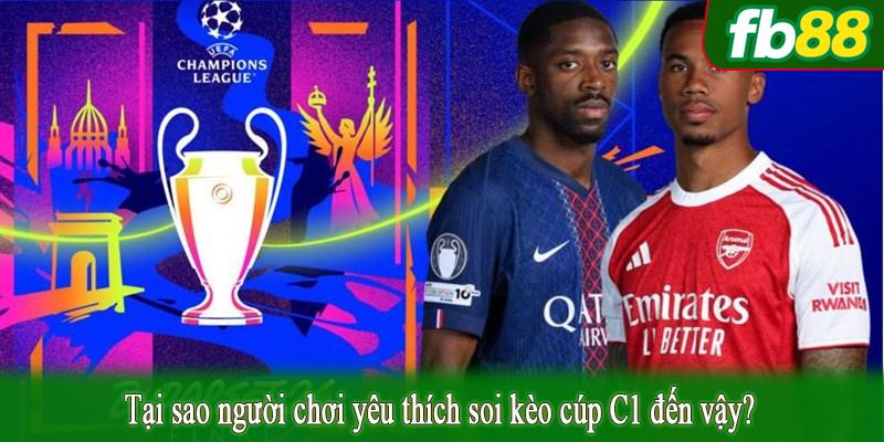 Tại sao người chơi yêu thích soi kèo cúp C1 đến vậy?
