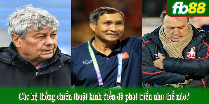 Các hệ thống chiến thuật kinh điển đã phát triển như thế nào?