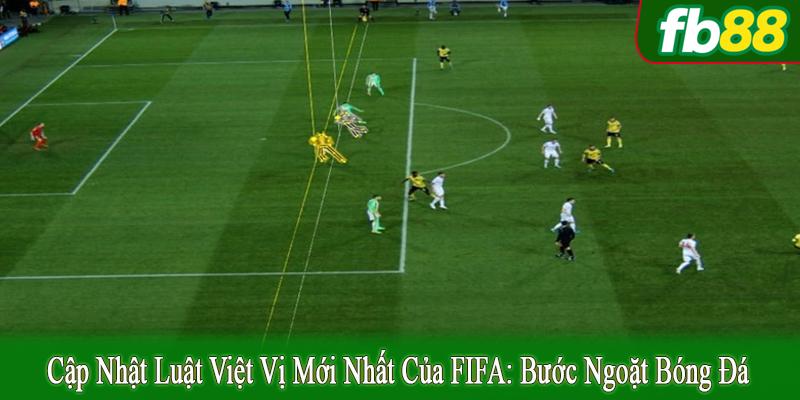 cập nhật luật việt vị mới nhất của FIFA