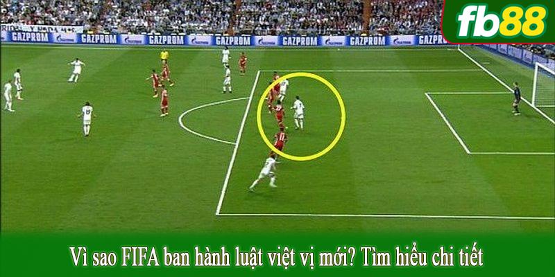 Vì sao FIFA ban hành luật việt vị mới? Tìm hiểu chi tiết