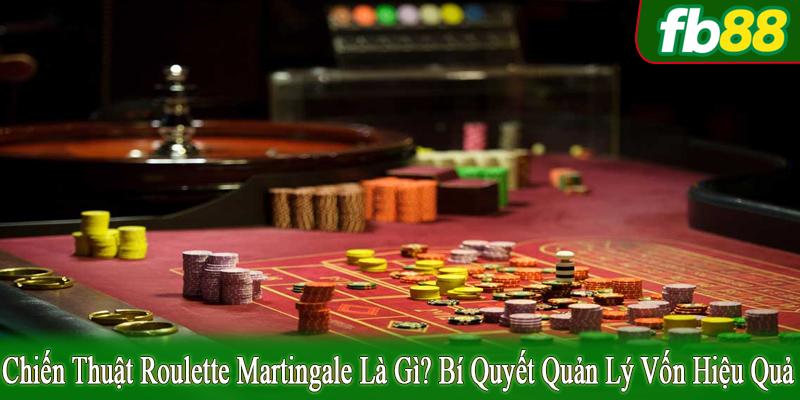 chiến thuật Roulette Martingale